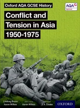 Oxford AQA GCSE History: Conflict and Tension in Asia 1950-1975 Student Book, Paperback/Lindsay Bruce