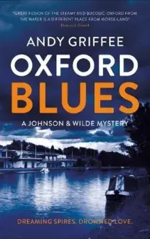 Oxford Blues. Dreaming spires. Dirty secrets. A canal noir novel., Paperback/Andy Griffee