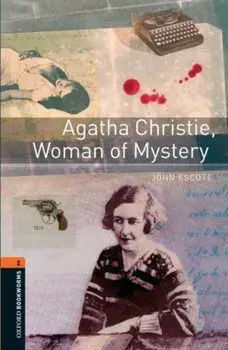 Oxford Bookworms Library: Agatha Christie, Woman of Mystery: Level 2: 700-Word Vocabulary, Paperback/John Escott
