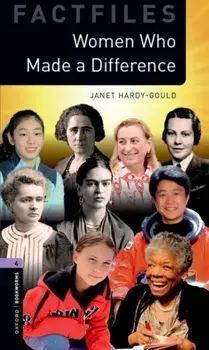 Oxford Bookworms Library Factfiles: Level 4:: Women Who Made a Difference. Graded readers for secondary and adult learners, 3 Revised edition, Paperback/Janet Hardy-Gould