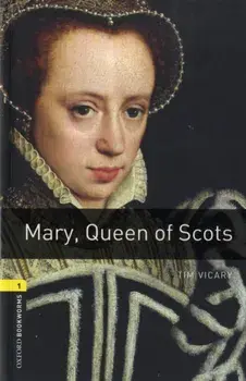 Oxford Bookworms Library: Level 1:: Mary, Queen of Scots, Paperback/Tim Vicary