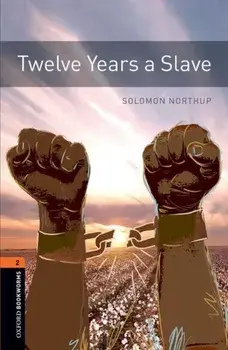 Oxford Bookworms Library: Level 2:: Twelve Years a Slave. Graded readers for secondary and adult learners, Paperback/Solomon Northup