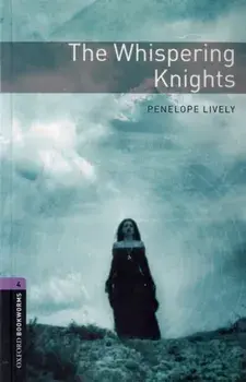 Oxford Bookworms Library: Level 4:: The Whispering Knights, Paperback/Penelope Lively