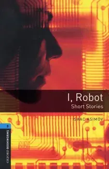 Oxford Bookworms Library: Level 5:: I, Robot - Short Stories, Paperback/Rowena Akinyemi