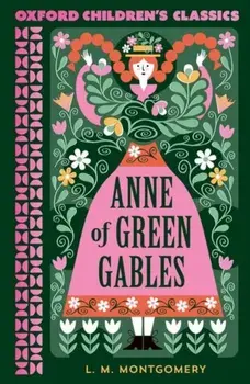 Oxford Children's Classics: Anne of Green Gables. 1, Paperback/LM Montgomery
