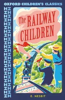 Oxford Children's Classics: The Railway Children. 1, Paperback/Edith Nesbit