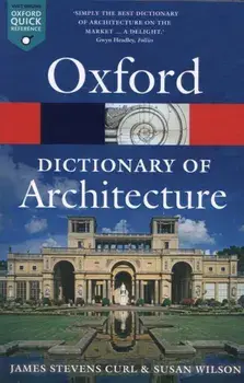 Oxford Dictionary of Architecture, Paperback/James Stevens