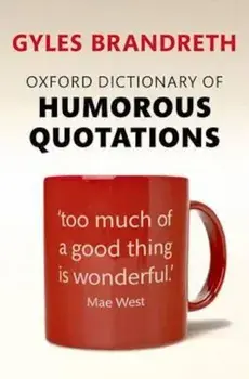 Oxford Dictionary of Humorous Quotations, Paperback/Gyles Brandreth