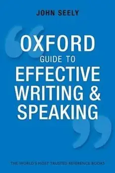 Oxford Guide to Effective Writing and Speaking, Paperback/John Seely