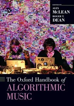 Oxford Handbook of Algorithmic Music, Paperback/***