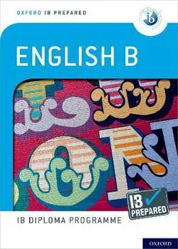 Oxford IB Diploma Programme: IB Prepared: English B/Kevin Morley