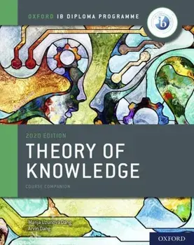 Oxford IB Diploma Programme: IB Theory of Knowledge Course Book. 2020 Edition/Arvin Singh Uzunov Dang