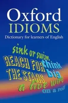 Oxford Idioms Dictionary for learners of English, Paperback/***