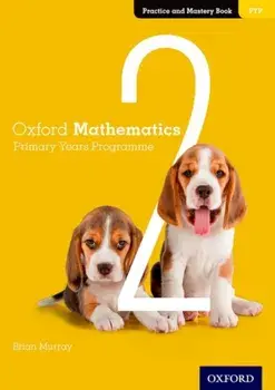 Oxford Mathematics Primary Years Programme Practice and Mastery Book 2, Paperback/Brian Murray