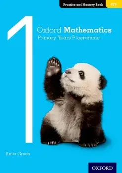 Oxford Mathematics Primary Years Programme Practice and Mastery Book 1, Paperback/Anita Green