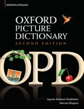 Oxford Picture Dictionary Second Edition: Monolingual (American English) Dictionary. Monolingual (American English) dictionary for teenage and adult students, 2 Revised edition, Paperback/Norma Shapiro