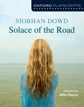 Oxford Playscripts: Solace of the Road, Paperback/Siobhan Dowd