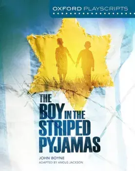 Oxford Playscripts: The Boy in the Striped Pyjamas, Paperback/John Boyne