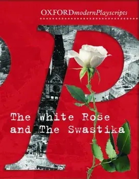 Oxford Playscripts: The White Rose and the Swastika, Paperback/Adrian Flynn