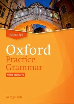 Oxford Practice Grammar: Advanced: with Key. The right balance of English grammar explanation and practice for your language level, Paperback/George Yule