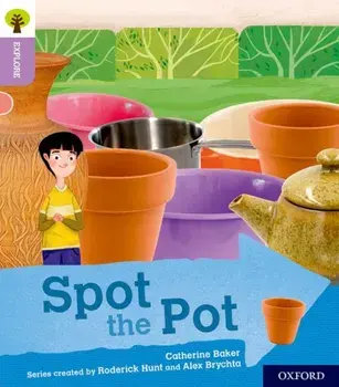 Oxford Reading Tree Explore with Biff, Chip and Kipper: Oxford Level 1+: Spot the Pot, Paperback/Catherine Baker