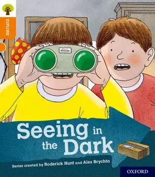 Oxford Reading Tree Explore with Biff, Chip and Kipper: Oxford Level 6: Seeing in the Dark, Paperback/Roderick Hunt