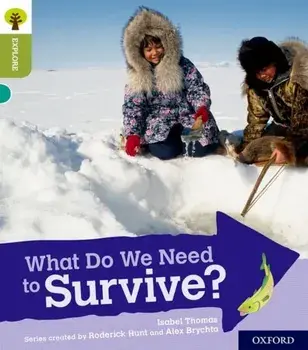 Oxford Reading Tree Explore with Biff, Chip and Kipper: Oxford Level 7: What Do We Need to Survive?, Paperback/Isabel Thomas