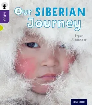 Oxford Reading Tree inFact: Level 11: Our Siberian Journey, Paperback/Bryan Alexander