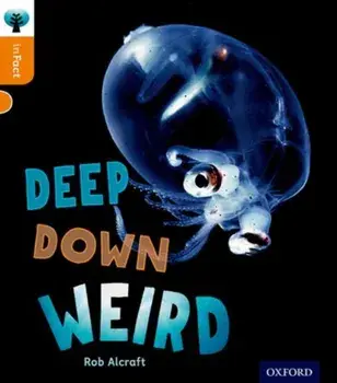 Oxford Reading Tree inFact: Level 6: Deep Down Weird, Paperback/Rob Alcraft
