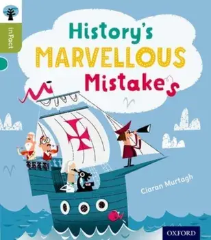 Oxford Reading Tree inFact: Level 7: History's Marvellous Mistakes, Paperback/Ciaran Murtagh