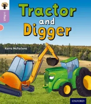 Oxford Reading Tree inFact: Oxford Level 1+: Tractor and Digger, Paperback/Karra McFarlane