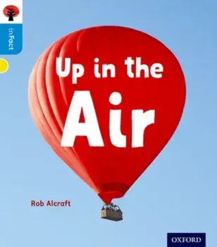 Oxford Reading Tree inFact: Oxford Level 3: Up in the Air, Paperback/Rob Alcraft