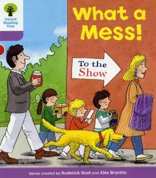 Oxford Reading Tree: Level 1+: More Patterned Stories: What a Mess!, Paperback/Roderick Hunt