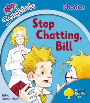 Oxford Reading Tree: Level 3: More Songbirds Phonics. Stop Chatting, Bill, Paperback/Julia Donaldson