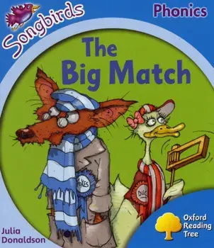 Oxford Reading Tree Songbirds Phonics: Level 3: The Big Match, Paperback/Julia Donaldson
