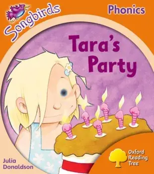 Oxford Reading Tree Songbirds Phonics: Level 6: Tara's Party, Paperback/Julia Donaldson