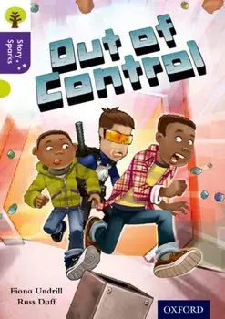 Oxford Reading Tree Story Sparks: Oxford Level 11: Out of Control, Paperback/Fiona Undrill