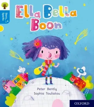 Oxford Reading Tree Story Sparks: Oxford Level 3: Ella Bella Boon, Paperback/Peter Bently