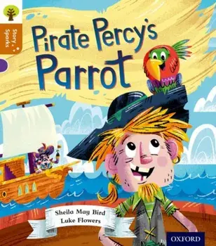 Oxford Reading Tree Story Sparks: Oxford Level 8: Pirate Percy's Parrot, Paperback/Sheila May Bird