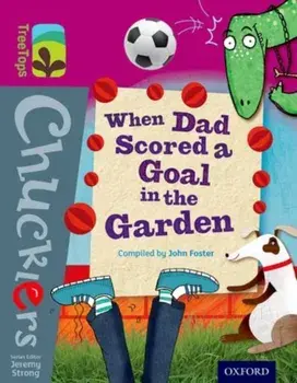 Oxford Reading Tree TreeTops Chucklers: Level 10: When Dad Scored a Goal in the Garden, Paperback/John Foster
