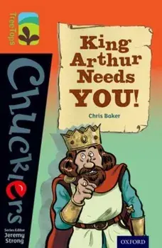 Oxford Reading Tree TreeTops Chucklers: Level 13: King Arthur Needs You!, Paperback/Chris Baker