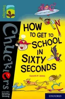 Oxford Reading Tree TreeTops Chucklers: Oxford Level 19: How to Get to School in 60 Seconds, Paperback/Gareth Jones