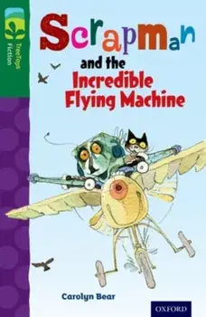 Oxford Reading Tree TreeTops Fiction: Level 12 More Pack C: Scrapman and the Incredible Flying Machine, Paperback/Carolyn Bear