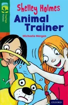 Oxford Reading Tree TreeTops Fiction: Level 12 More Pack C: Shelley Holmes Animal Trainer, Paperback/Michaela Morgan