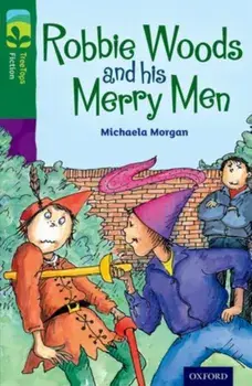 Oxford Reading Tree TreeTops Fiction: Level 12: Robbie Woods and his Merry Men, Paperback/Michaela Morgan