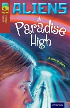 Oxford Reading Tree TreeTops Fiction: Level 15 More Pack A: Aliens at Paradise High, Paperback/Annie Dalton