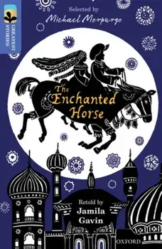 Oxford Reading Tree TreeTops Greatest Stories: Oxford Level 17: The Enchanted Horse, Paperback/Jamila Gavin