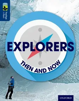 Oxford Reading Tree TreeTops inFact: Level 14: Explorers: Then and Now, Paperback/Rob Alcraft