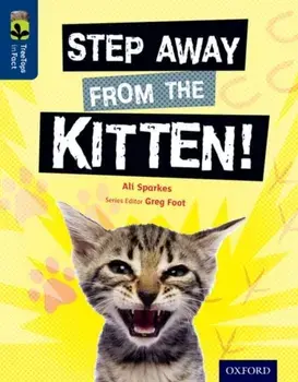 Oxford Reading Tree TreeTops inFact: Level 14: Step Away from the Kitten!, Paperback/Ali Sparkes
