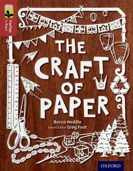 Oxford Reading Tree TreeTops inFact: Level 15: The Craft of Paper, Paperback/Becca Heddle